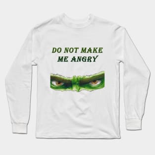 Do NOT MAKE ME ANGRY Long Sleeve T-Shirt